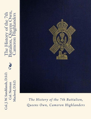 The History Of The 7Th Battalion, Queens Own, Cameron Highlanders