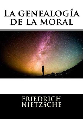 La Genealogia De La Moral (Spanish Edition)