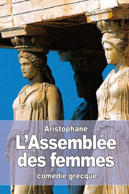 L'AssemblEe Des Femmes (French Edition)