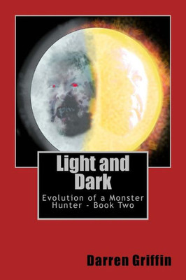 Evolution Of A Monster Hunter - Book Two: Light And Dark