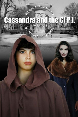 Cassandra And The Gi P.I.: A Dupont Circle Mystery