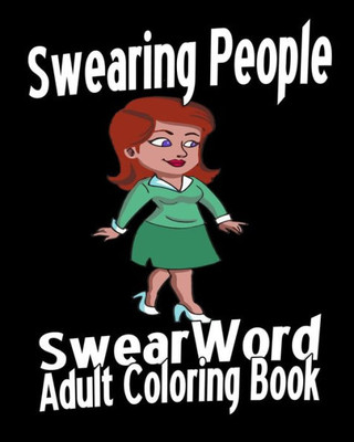 Swear Word Adult Coloring Book: Swearing People