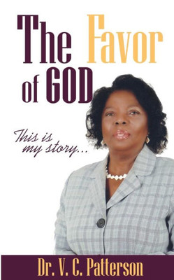 The Favor Of God: This Is My Story