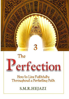 The Perfection (Book Three): How To Live Faithfully Throughout A Perfecting Path