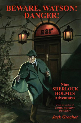 Beware, Watson! Danger!: Nine Sherlock Holmes Adventures