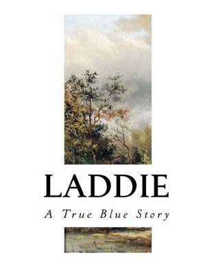 Laddie: A True Blue Story (Gene Stratton-Porter)