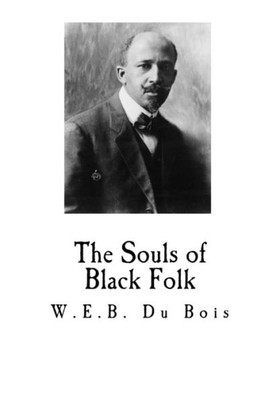 The Souls Of Black Folk (W.E.B. Du Bois)