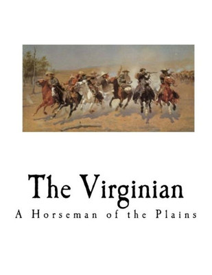 The Virginian: A Horseman Of The Plains (Owen Wister)