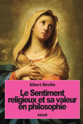 Le Sentiment Religieux Et Sa Valeur En Philosophie (French Edition)