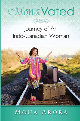 Monavated: Journey Of An Indo-Canadian Woman