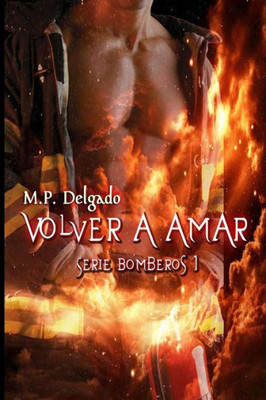 Volver A Amar (Bomberos) (Spanish Edition)