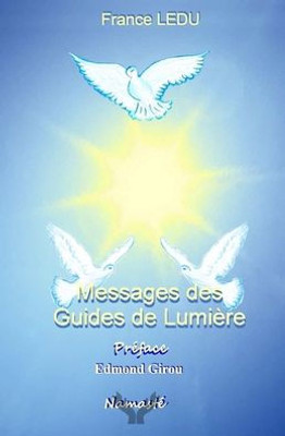 Messages Des Guides De Lumiere (French Edition)