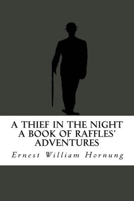 A Thief In The Night (A Book Of Raffles' Adventures)