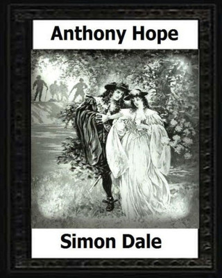 Simon Dale. (1898). By:Anthony Hope