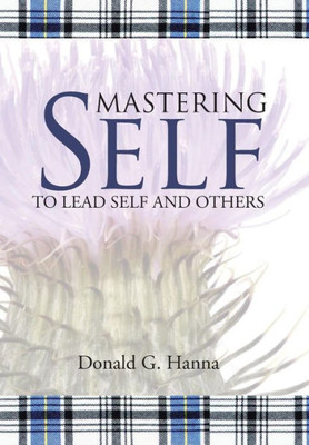 Mastering Self: To Lead Self And Others