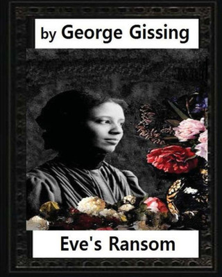 Eve'S Ransom (1895), By George Gissing (Novel)