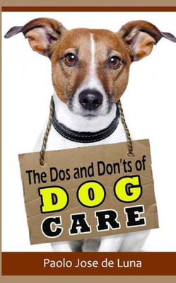 The Dos And Don?Ts Of Dog Care: Taking Care Of Your Dog