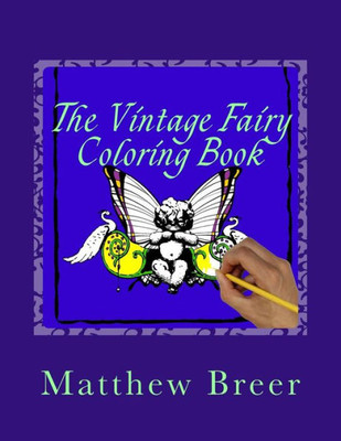 The Vintage Fairy Coloring Book: An Adult Coloring Book Inspired By Vintage Illustrations