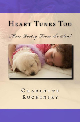 Heart Tunes Too: More Poetry From The Soul