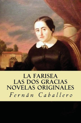 La Farisea; Las Dos Gracias Novelas Originales (Spanish Edition)