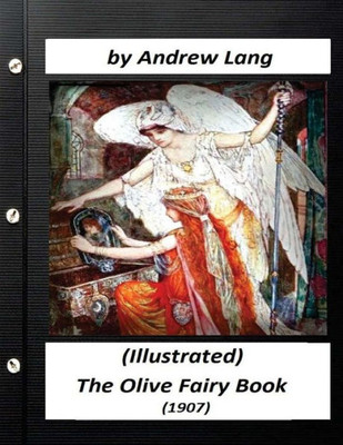 The Olive Fairy Book (1907) By Andrew Lang (Illustrated)