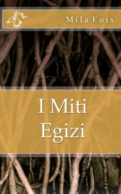 I Miti Egizi (Meet Myths) (Italian Edition)