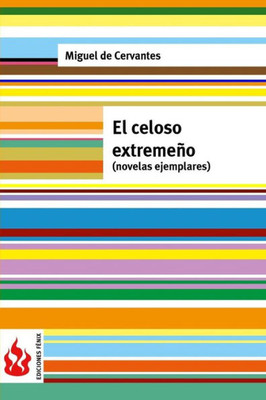 El Celoso Extremeño (Novelas Ejemplares): (Low Cost). Edición Limitada (Spanish Edition)
