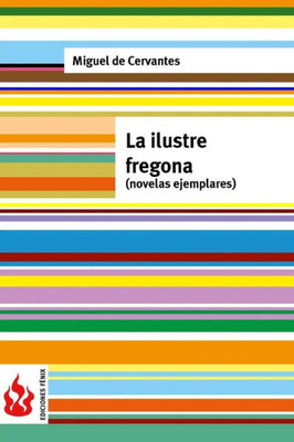 La Ilustre Fregona (Novelas Ejemplares): (Low Cost). Edición Limitada (Spanish Edition)