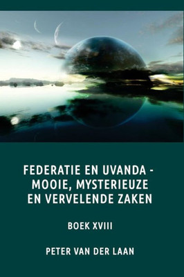 Federatie En Uvanda, Mooie, Mysterieuze En Vervelende Zaken (Uvanda And The Federation) (Dutch Edition)