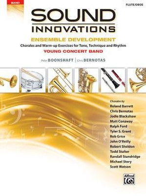 Sound Innovations For Concert Band -- Ensemble Development For Young Concert Band: Chorales And Warm-Up Exercises For Tone, Technique, And Rhythm (Flute/Oboe)