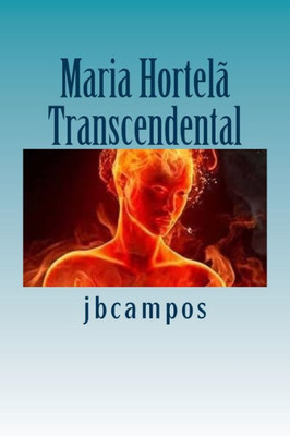 Maria Hortela: Um Ser Transcendental (Portuguese Edition)