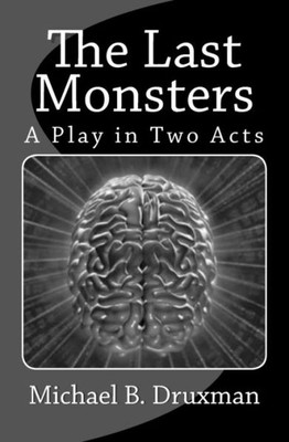 The Last Monsters: A Play In Two Acts (The Hollywood Legends)