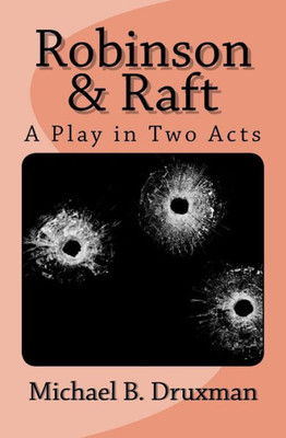 Robinson & Raft: A Play In Two Acts (The Hollywood Legends)