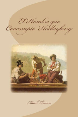 El Hombre Que Corrompió Hadleyburg (Spanish Edition)