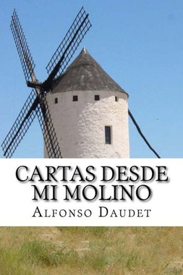 Cartas Desde Mi Molino (Spanish Edition)