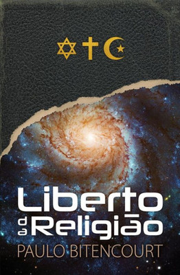 Liberto Da Religião: O Inestimável Prazer De Ser Um Livre-Pensador (Portuguese Edition)