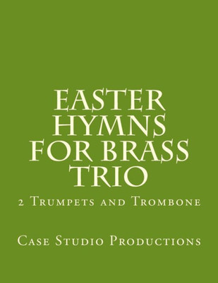 Easter Hymns For Brass Trio - 2 Trumpets And Trombone: 2 Trumpets And Trombone
