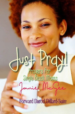 Just Pray...Prayers For Single Black Moms