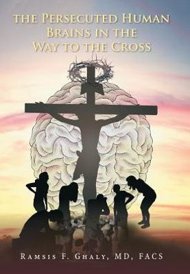 The Persecuted Human Brains In The Way To The Cross