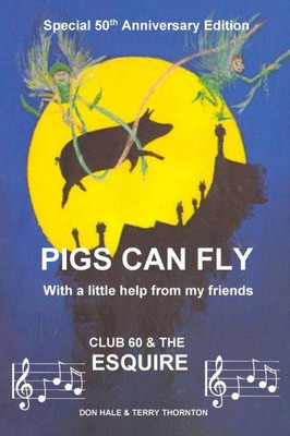 Pigs Can Fly: With A Little Help From My Friends