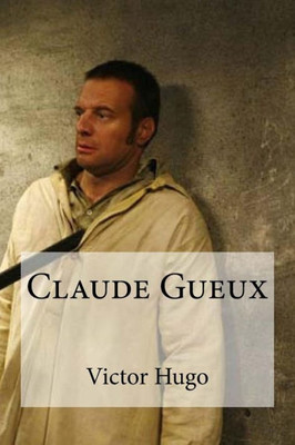 Claude Gueux (French Edition)