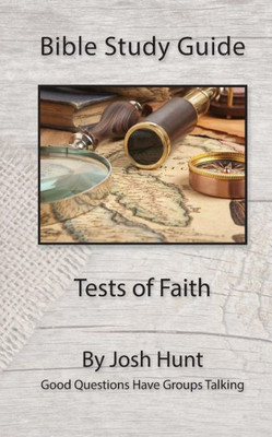 Bible Study Guide -- Tests Of Faith: Good Questions Have Groups Talking (Good Questions Have Groups Have Talking)