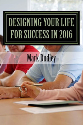 Designing Your Life For Success In 2016