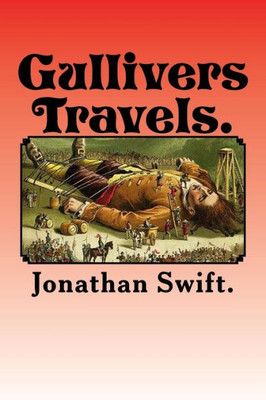 Gullivers Travels.: Into Several Remote Nations Of The World.