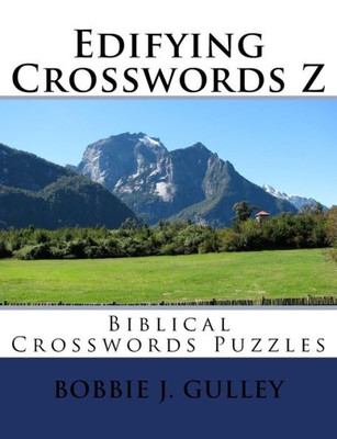 Edifying Crosswords Z: Biblical Crosswords Puzzles