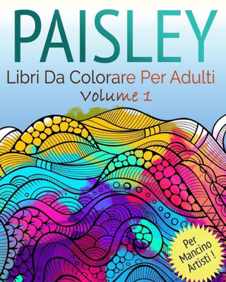 Libro Paisley Da Colorare: - Per Gli Artisti Mancini (Italian Edition)