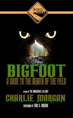 Bigfoot: A Guide To The Beasts Of The Field