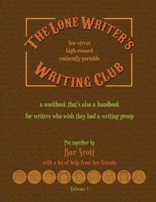The Lone Writer'S Writing Club: A Workbook That'S A Handbook For Writers Who Want A Writing Group