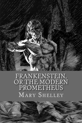 Frankenstein, Or The Modern Prometheus (English Edition)