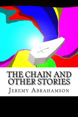 The Chainand Other Stories: Collection Of Writings